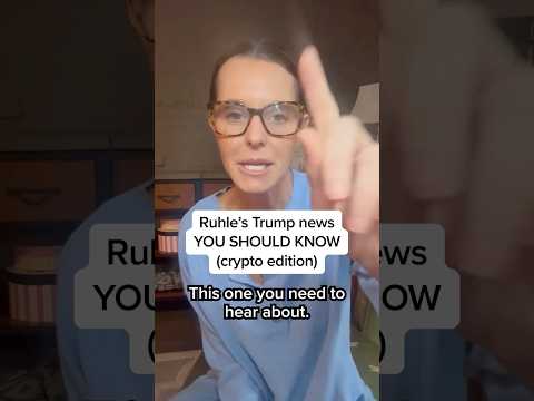 Ruhle’s Trump news YOU SHOULD KNOW (crypto edition)