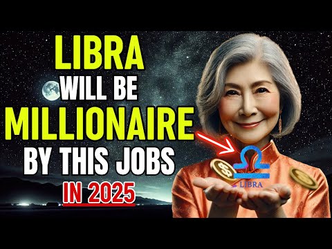 9 Great Jobs That Will Make Libra WIN BIG and GET RICH in 2025 | Libra Zodiac Sign