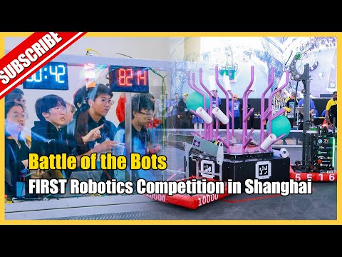 FIRST Robotics Competition in Shanghai: A Global Stage for Young Innovators