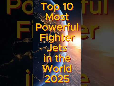 Top 10 Most Powerful Fighter Jets in the World 2025 | #jets #usa #russia #france #china #europe #uk