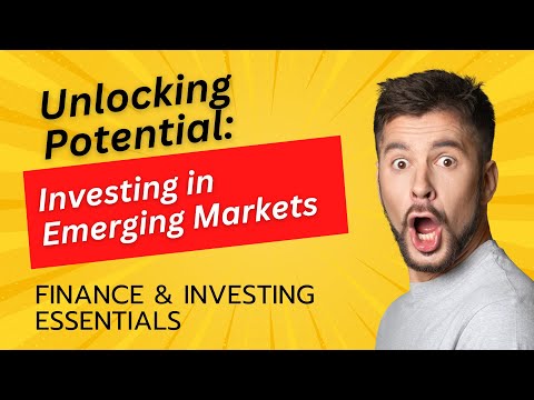 Unlocking Potential: Investing in Emerging Markets