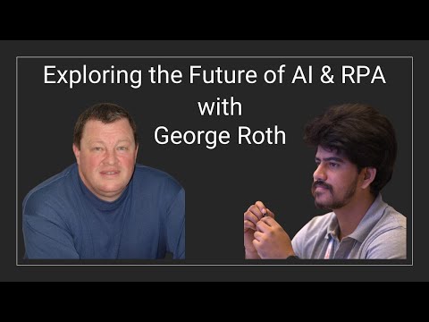 Exploring the Future of AI &amp; RPA: A Candid Conversation with UiPath&#039;s George Roth on Innovation