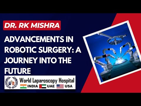 Advancements in Robotic Surgery: A Robotic Journey into the Surgical Future with Dr. R. K. Mishra