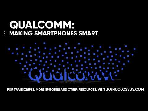 Qualcomm: Making Smartphones Smart - [Business Breakdowns, EP. 95]