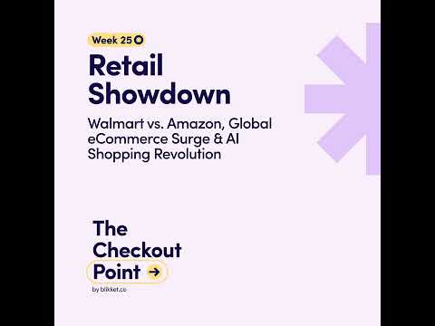 Week 25: Retail Showdown: Walmart vs. Amazon, Global eCommerce Surge &amp; AI Shopping Revolution