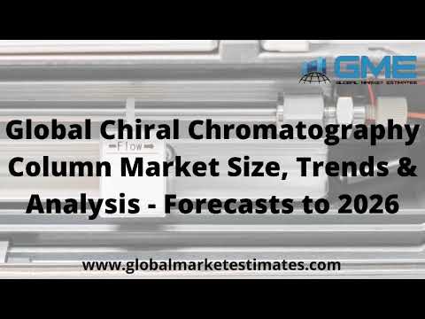 Global Chiral Chromatography Column Market Size, Trends &amp; Analysis - Forecasts to 2026