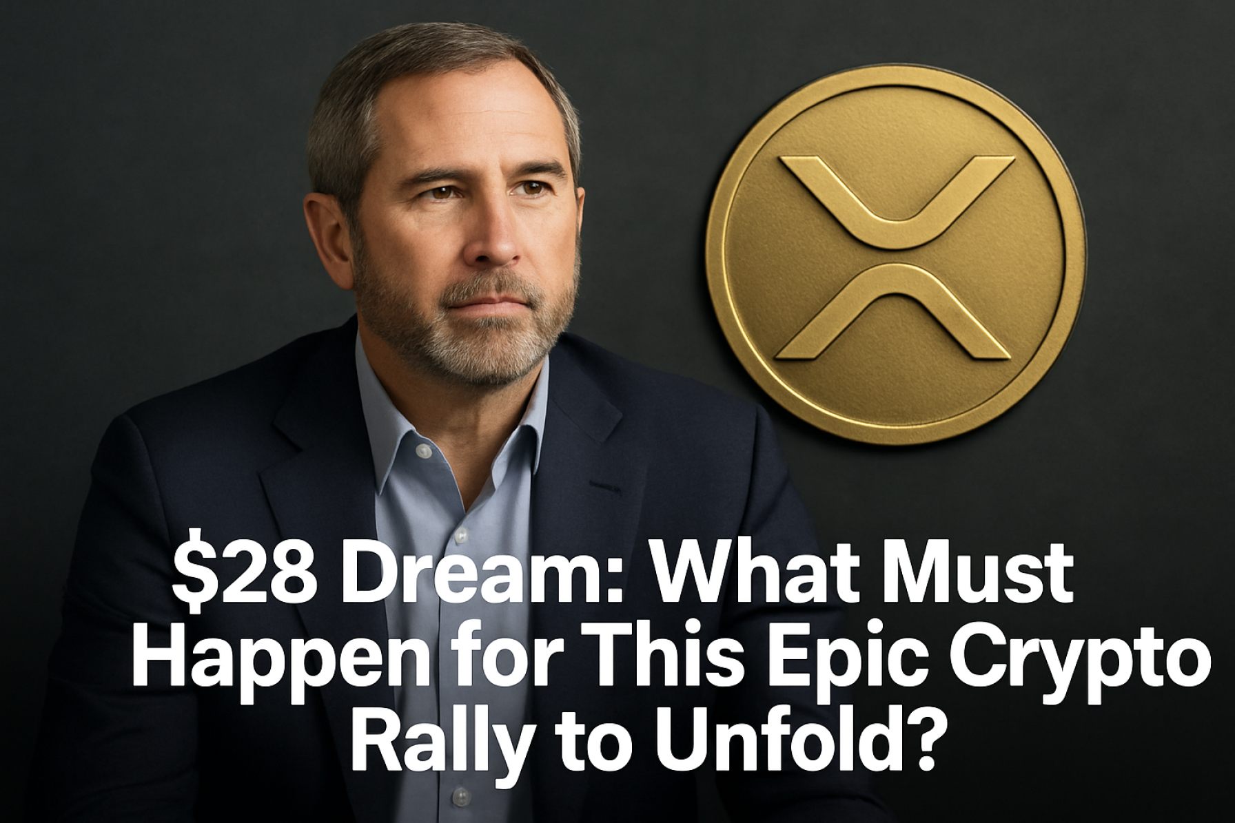 XRP's $28 Dream: What Must Happen for This Epic Crypto Rally to Unfold? 